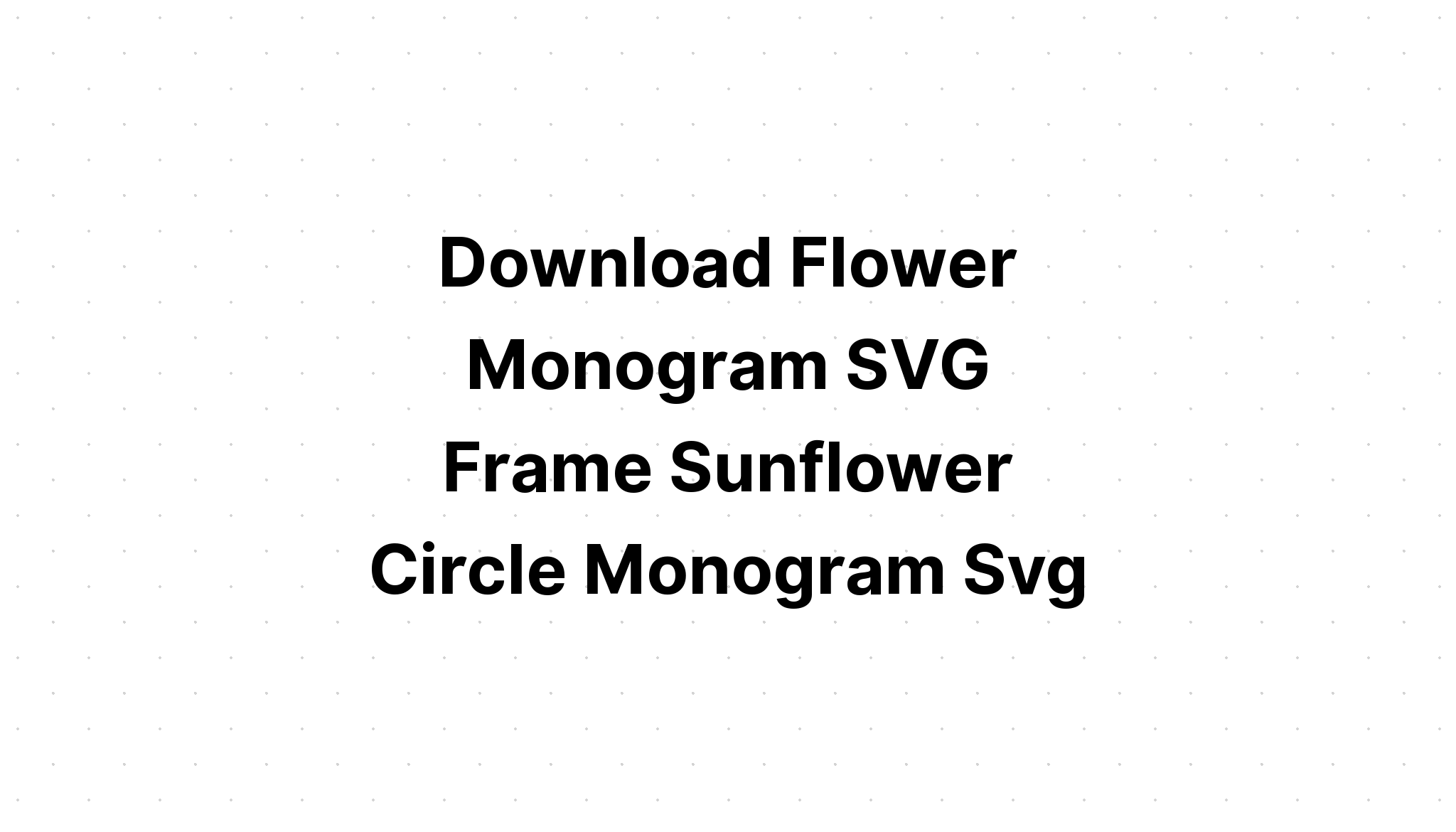 Download Monogram Frames Sunflower SVG File